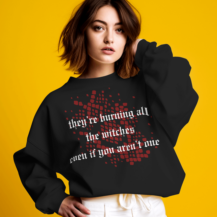 Burning All the Witches Sweatshirt