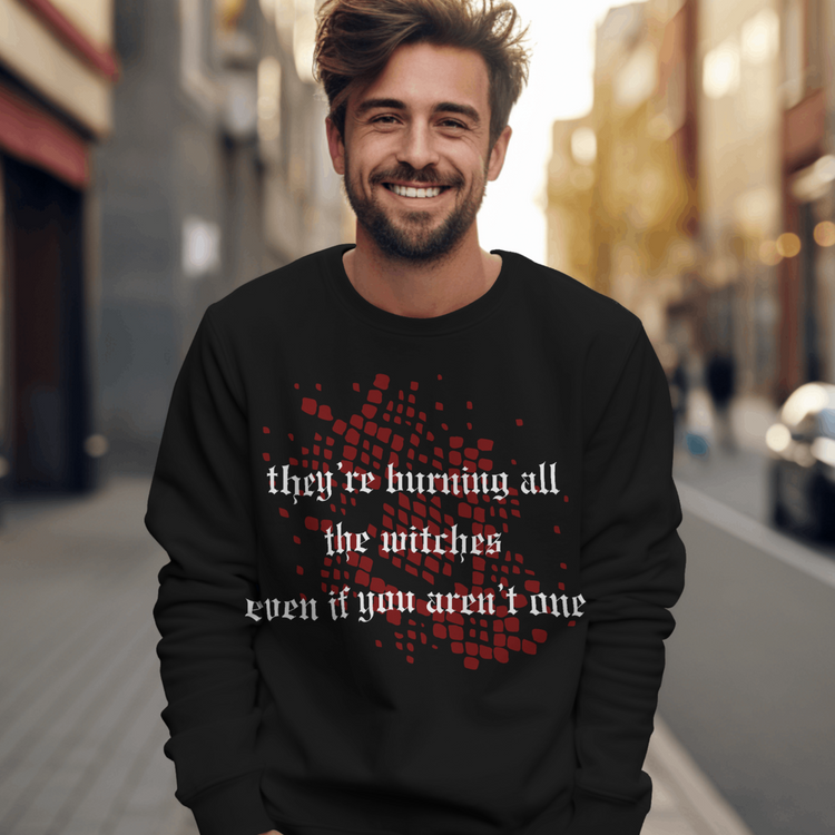 Burning All the Witches Sweatshirt