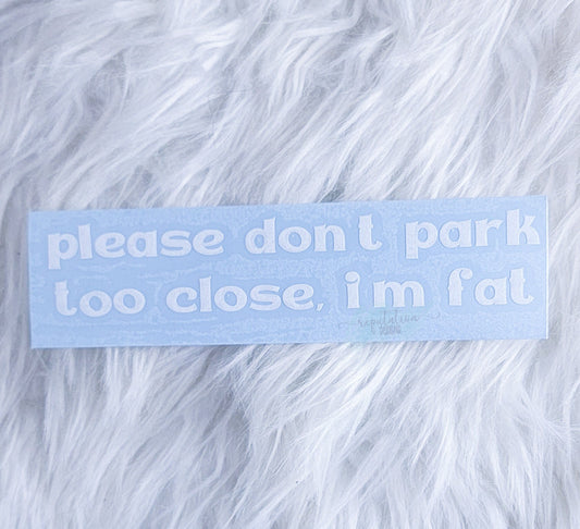 Please Don't Park Close Car Decal