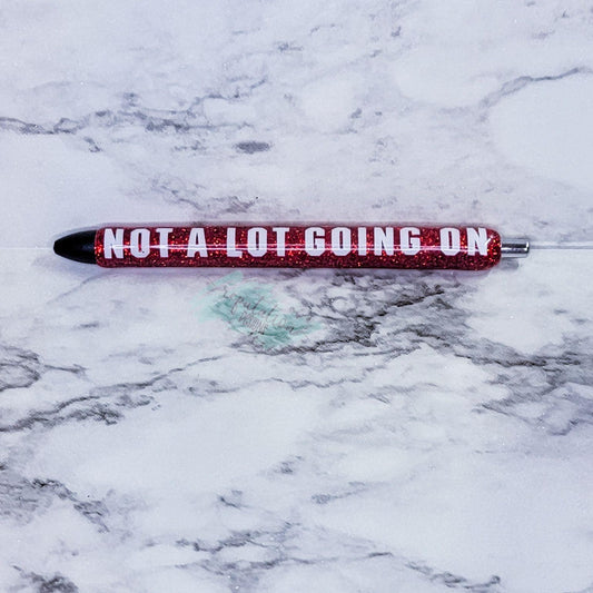 Not A Lot Going On Pen