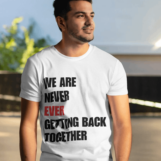 We Are Never Getting Back Together Shirt