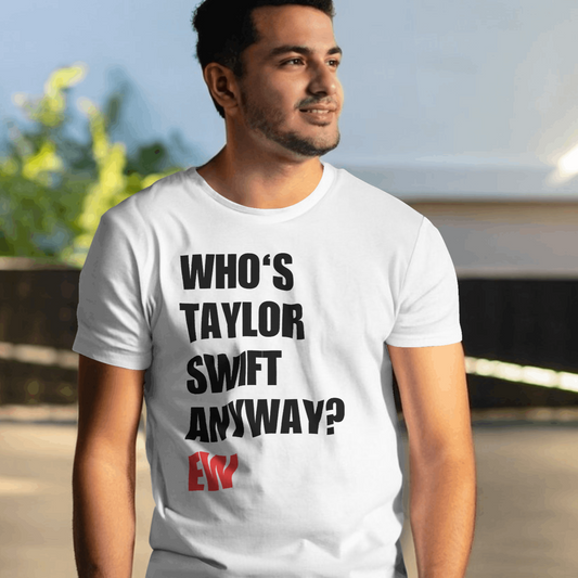 Who's Taylor Swift Anyway Shirt