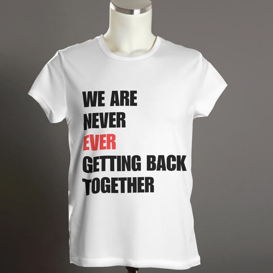 We Are Never Getting Back Together Shirt
